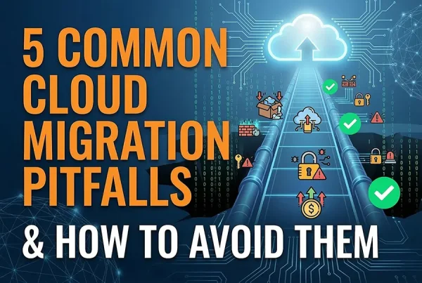 Five Common Cloud Migration Pitfalls And How to Avoid Them